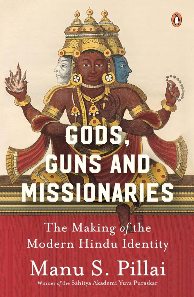 Gods, Guns and Missionaries: The Making of the Modern Hindu Identit