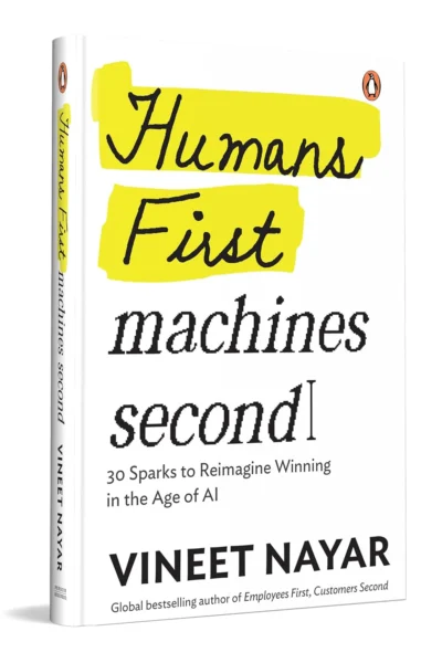 Humans First, Machines Second by Vineet Nayar